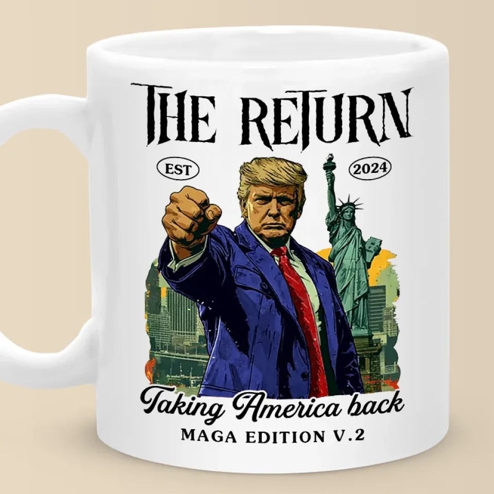 Trump 2024 The Return Taking America Back Mug MAGA Edition V 2 Donald Trump Campaign Mug Trump 2024 The Return Taking America Back Mug MAGA Edition V 2 Donald Trump Campaign Mug