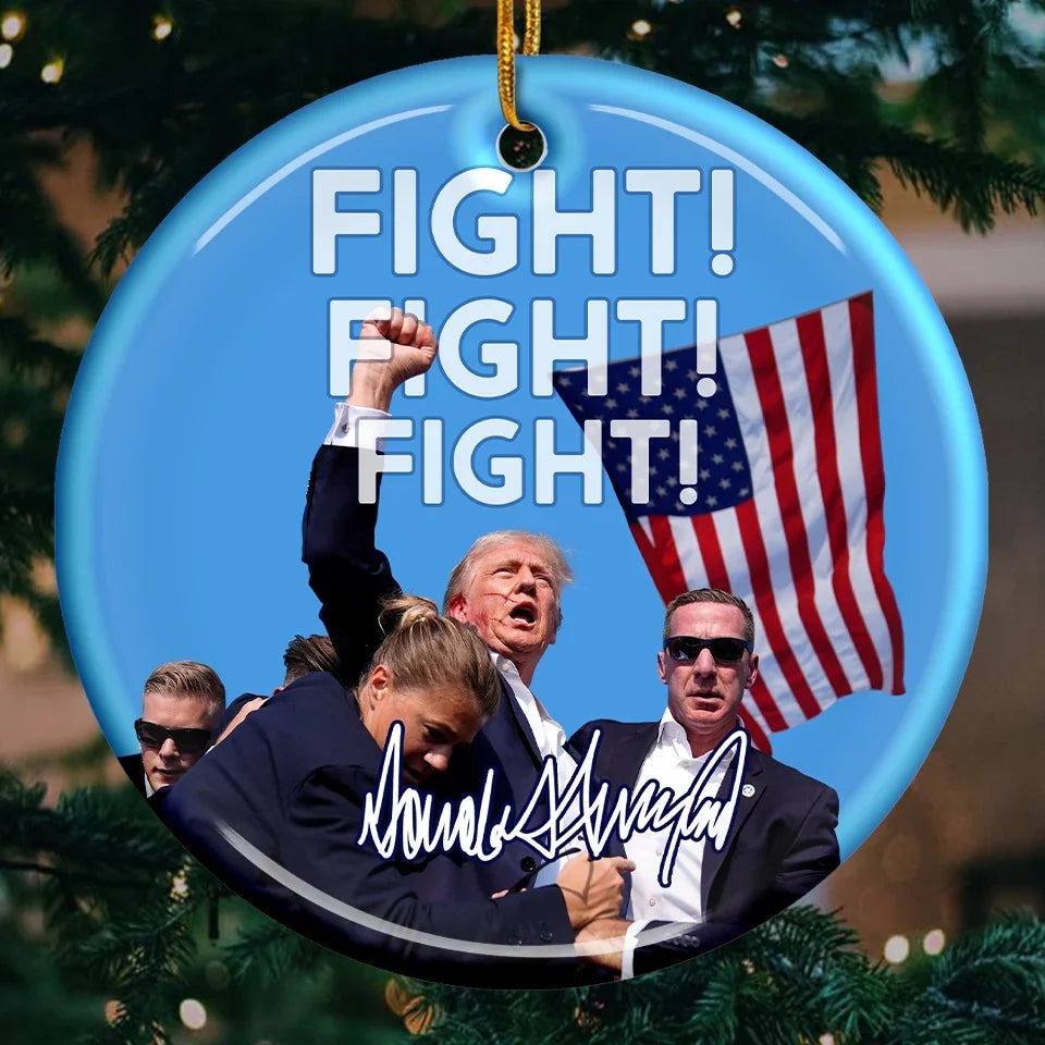 Trump FIGHT FIGHT FIGHT Christmas Ornament Trump For President 2024 MAGA Ornament Trump FIGHT FIGHT FIGHT Christmas Ornament Trump For President 2024 MAGA Ornament