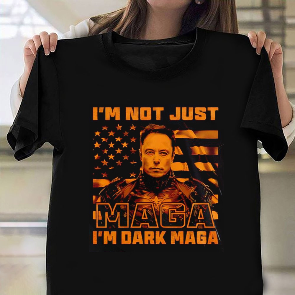 Elon I'm Not Just Maga I'm Dark Maga Shirt Dark Gothic Maga T-Shirt Support Trump Merch Elon I'm Not Just Maga I'm Dark Maga Shirt Dark Gothic Maga T-Shirt Support Trump Merch