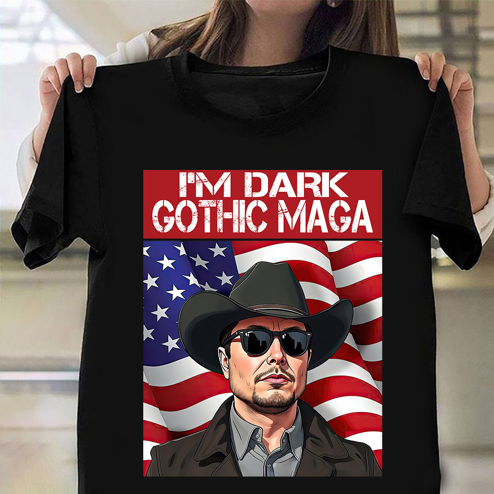 I'm Dark Gothic Maga 2024 Shirt Elon Musk Patriotic T-Shirt Trump Merch I'm Dark Gothic Maga 2024 Shirt Elon Musk Patriotic T-Shirt Trump Merch