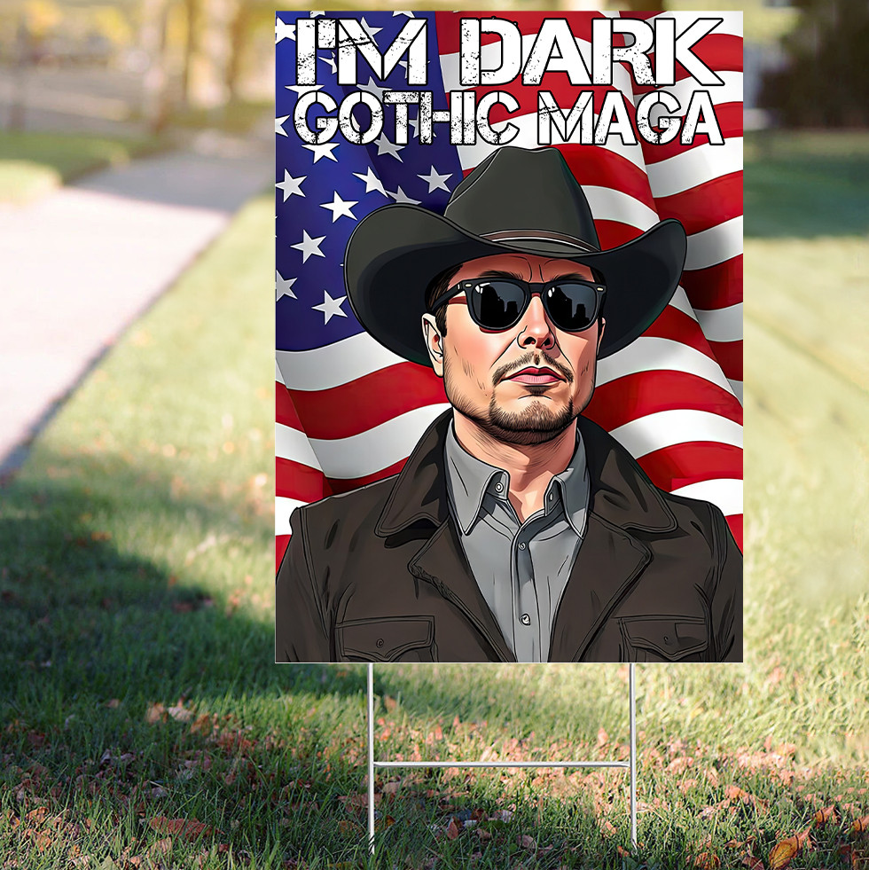 I'm Dark Gothic Maga 2024 Yard Sign Elon Musk Patriotic Lawn Sign Trump Merch I'm Dark Gothic Maga 2024 Yard Sign Elon Musk Patriotic Lawn Sign Trump Merch