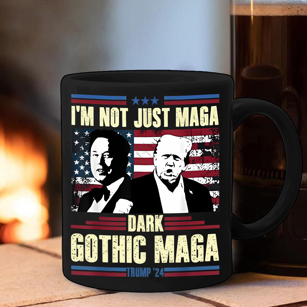 I'm Not Just Maga Dark Gothic Maga Mug Trump 2024 Mug Elon Musk MAGA Merch I'm Not Just Maga Dark Gothic Maga Mug Trump 2024 Mug Elon Musk MAGA Merch