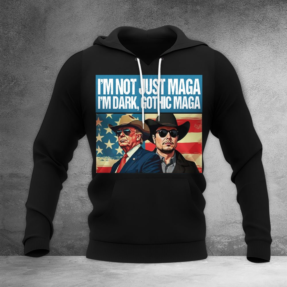 I'm Not Just Maga I'm Dark Gothic Maga Hoodie Elon Musk Trump Hoodie Make America Great Again I'm Not Just Maga I'm Dark Gothic Maga Hoodie Elon Musk Trump Hoodie Make America Great Again