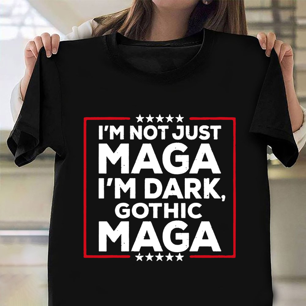I'm Not Just Maga I'm Dark Gothic Maga Shirt Black Make America Great Again T-Shirt Elon Musk I'm Not Just Maga I'm Dark Gothic Maga Shirt Black Make America Great Again T-Shirt Elon Musk