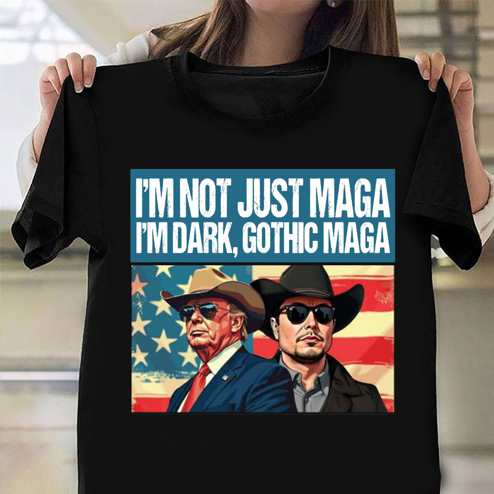 I'm Not Just Maga I'm Dark Gothic Maga Shirt Elon Musk Trump T-Shirt Make America Great Again I'm Not Just Maga I'm Dark Gothic Maga Shirt Elon Musk Trump T-Shirt Make America Great Again
